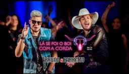 Bruno e Barreto – Lá se foi o Boi com a Corda feat DJ Kevin